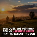 discover_the_meaning_behind_japanese_names_that_represent_the_sun